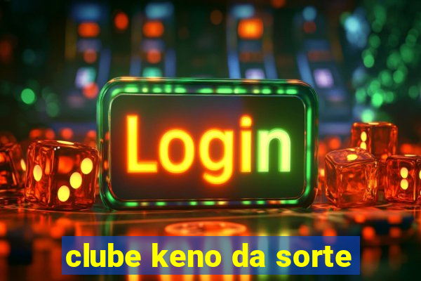 clube keno da sorte